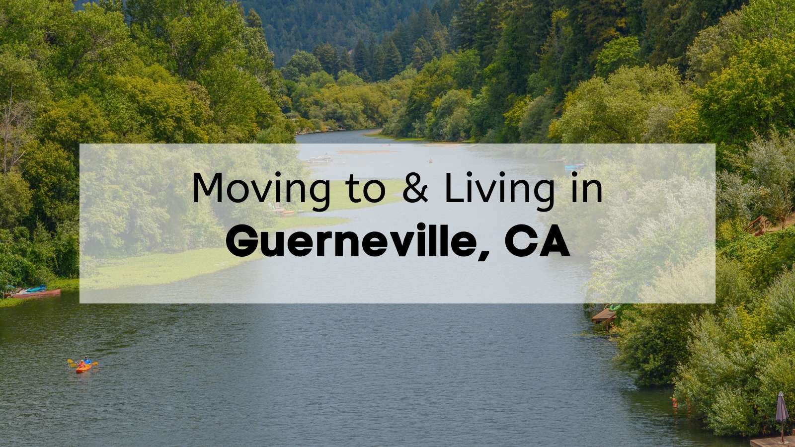 Moving to & Living in Guerneville, CA